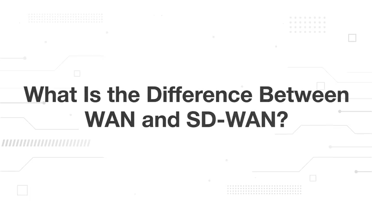 What Is the Difference Between WAN and SD-WAN?